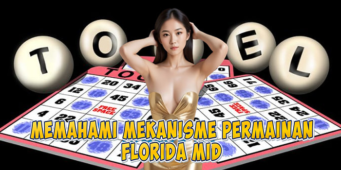 Memahami Mekanisme Permainan Florida Mid