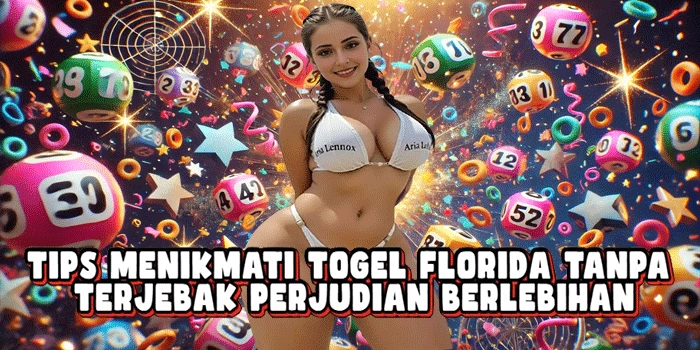 Tips Menikmati Togel Florida Tanpa Terjebak Perjudian Berlebihan