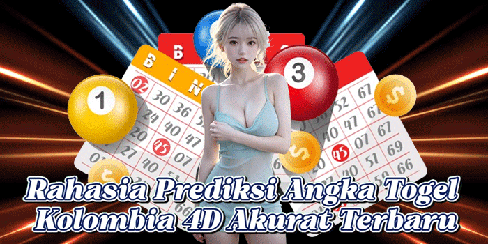 Rahasia Prediksi Angka Togel Kolombia 4D Akurat Terbaru