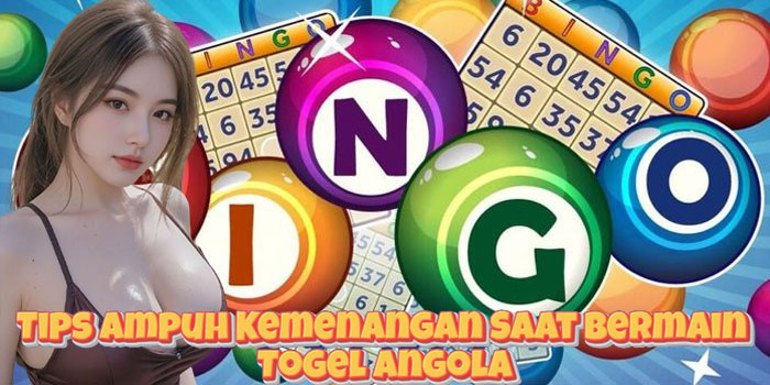 Tips Ampuh Kemenangan Saat Bermain Togel Angola