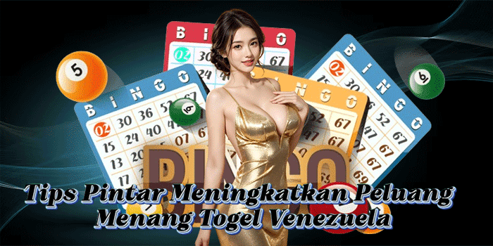 Tips Pintar Meningkatkan Peluang Menang Togel Venezuela