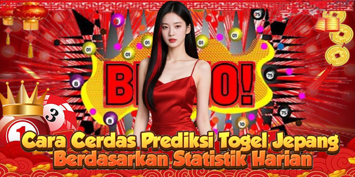 Cara Cerdas Prediksi Togel Jepang Berdasarkan Statistik Harian