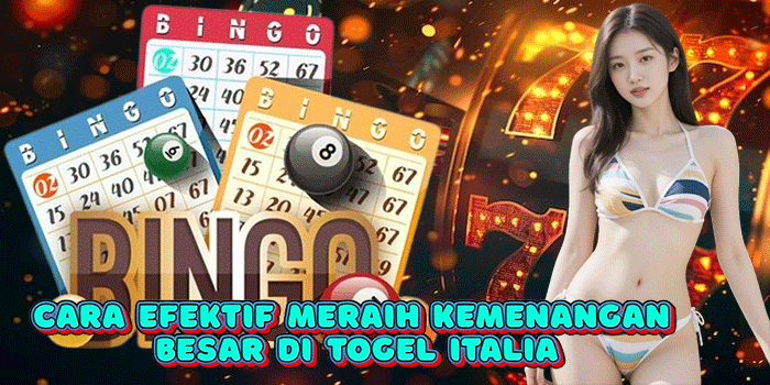 Cara Efektif Meraih Kemenangan Besar di Togel Italia